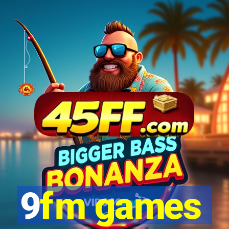 9fm games